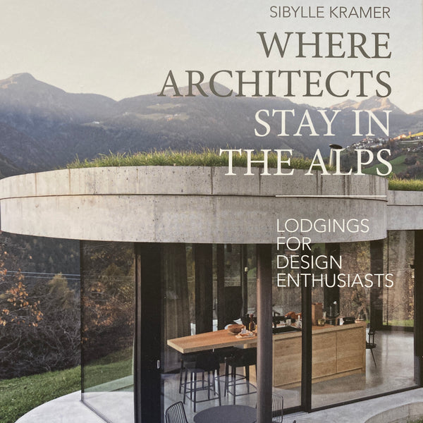 WHERE ARCHITECTS Stay in the Alps