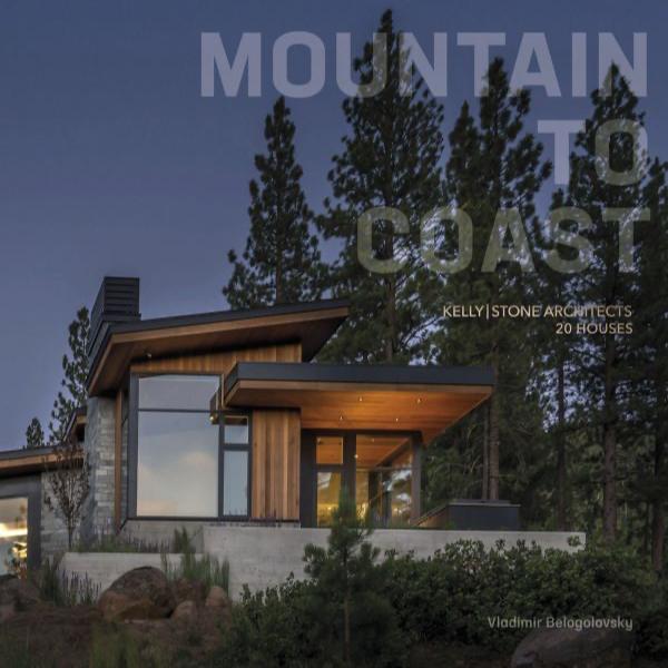 MOUNTAIN TO COAST: KELLY|STONE ARCHITECTS