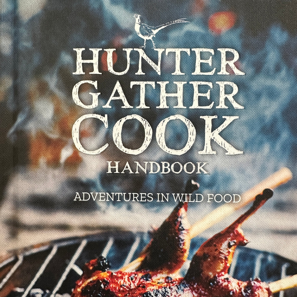 HUNTER GATHER COOK: Adventures in Wild Food Handbook