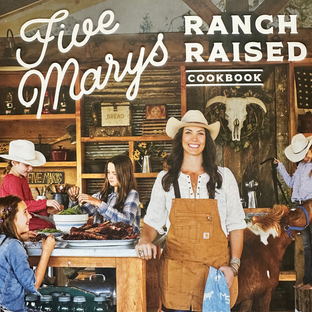 FIVE MARY'S Ranch Raised Cookbook