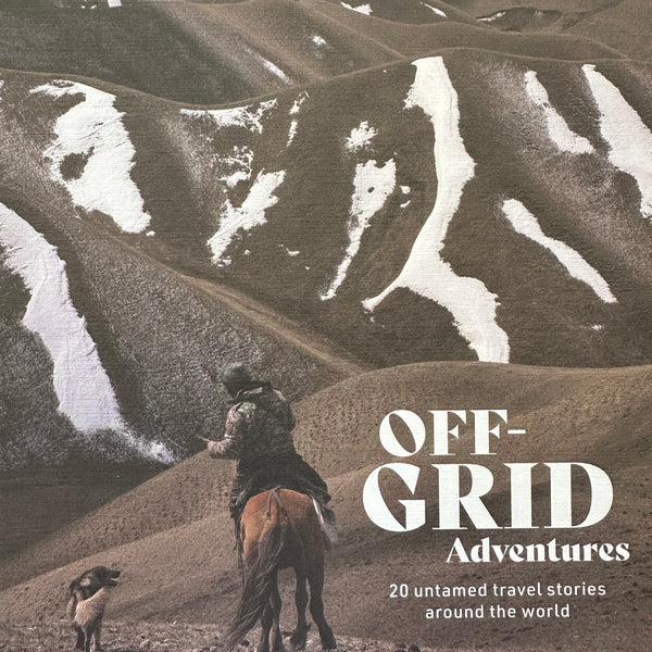 OFF-GRID ADVENTURES: 20 Untamed Travel Stories Around the World