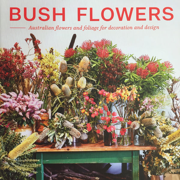 BUSH FLOWERS : Australian Flowers and Foliage