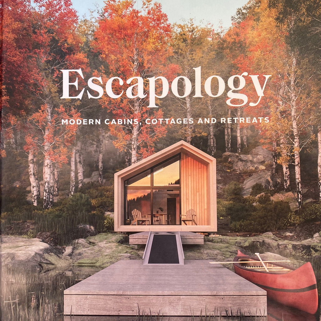 ESCAPOLOGY : Modern Cabins, Cottages & Retreats